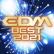 世界トップDJたちの最新曲を多数収録！ EDM最強コンピ『EDM BEST 2021』配信リリース！ 2021年もダンスミュージックでアガろう！