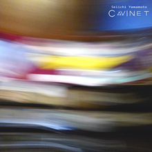 山本精一、言葉による説明不可能なアブストラクトでポップなインストアルバム『CAVINET』のリリースが決定！ 昨年リリースの歌ものアルバム『selfy』の遅すぎたリリースパーティーを京都・東京で開催！