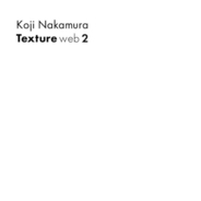 ナカコー、CD-Rのみで販売していたTextureシリーズ全24作品250曲の中から20曲を選曲したアルバム『Texture web２』が本日8月13日より配信スタート！