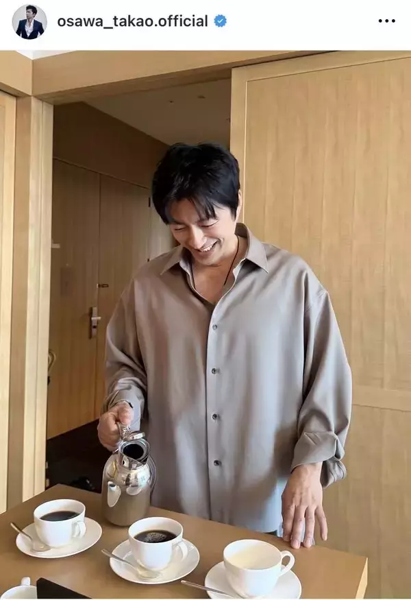 「色気がだだもれ」５８歳・大沢たかお、コーヒー注ぐ姿にメロメロ「なんて絵になるお姿」「妄想提供ありがとう」