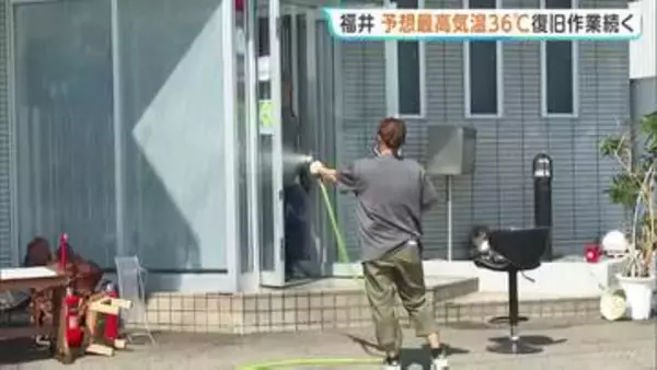 予想最高気温36℃ 厳しい暑さの中で復旧作業続く　記録的大雨に見舞われた福井　地元産業にも大きな爪痕