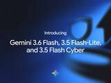 「Google、「Gemini 3.6 Flash」など新モデル3種を発表 ～「3.5 Pro」は準備中／高効率・低遅延の「3.5 Flash-Lite」、セキュリティ特化の「3.5 Flash Cyber」も」の画像1