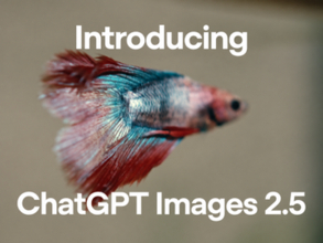 OpenAI、画像生成モデル「Images 2.5」を発表 ～待ち時間半減、編集を繰り返しても細部維持／「ChatGPT」の画像生成も更新、テンプレや手描きスケッチから始めることも