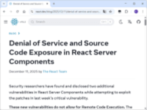 「React」に新たな脆弱性 ～「React2Shell」への対策は不十分、最新版への更新を／DoSやサーバー関数のソースコード露出につながる可能性