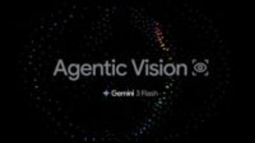 Google、「Gemini 3 Flash」の新機能「Agentic Vision」を提供