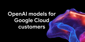 Google Cloud、モデルガーデンでOpenAIモデル「GPT-6」などを提供開始