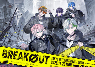 「クロノヴァ」ワンマンライブ『Chrono Reverse One Man Live BREAKOUT』が東京国際フォーラムにて開催決定！ 描き下ろしランダム缶バッジやアクリルスタンドなどグッズも登場