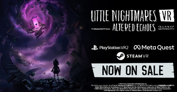 「リトルナイトメア」シリーズ初のVR作品「リトルナイトメア VR Altered Echoes」が発売！不気味な悪夢の世界をVRで味わおう