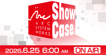 「ARC SYSTEM WORKS Showcase 2026」の配信が6月25日に決定！タイトルの最新情報を公開予定