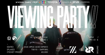 「ZETA Viewing Party “VCT Pacific 2026 Stage 1″」が東京、札幌、大阪の3都市にて開催中！新体制のVALORANT部門を応援するイベント