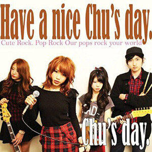 『Have a nice Chu’s day.／Chu’s day.』