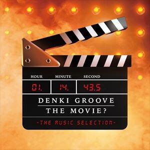 『DENKI GROOVE THE MOVIE? –THE MUSIC SELECTION／電気グルーヴ』