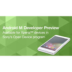 ソニー、「Xperia」17機種向けに「Android M」開発者プレビューを公開