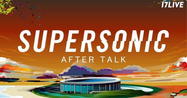 「SUPERSONIC 2021 on 17LIVE」、「17LIVE」で期間限定アーカイブ配信決定