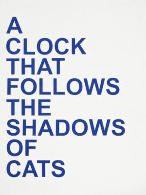 POSTER &apos;PROPOSAL FOR A CLOCK (CATS)&apos; (2016) by David Horvitz