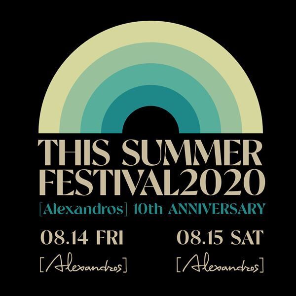 [Alexandros] THIS SUMMER FESTIVAL 2020