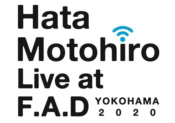「Hata Motohiro Live at F.A.D YOKOHAMA 2020」