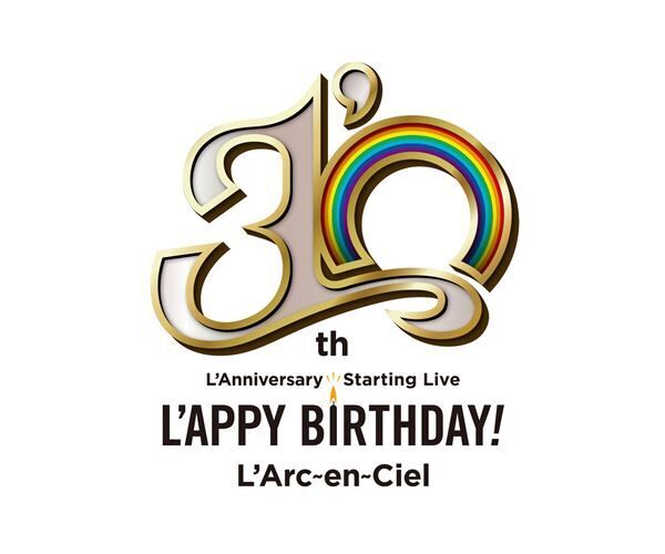 L’Arc～en～Ciel、ファンと30周年を祝う『30th L’AnniversaryStarting Live“L’APPYBIRTHDAY!”』幕張メッセ公演決定