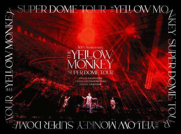 THE YELLOW MONKEY、東名阪ドームツアーを完全映像化して3月10日に発売