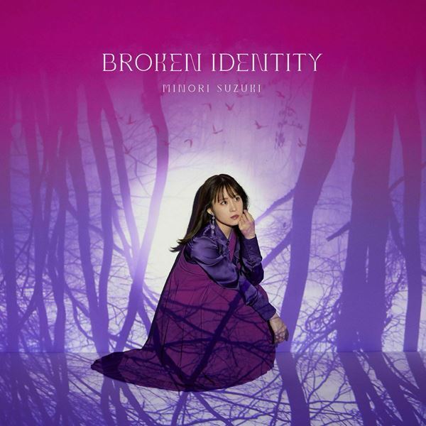 鈴木みのり、憂いを帯びた表情で佇む『BROKEN IDENTITY』全ジャケット＆収録内容公開