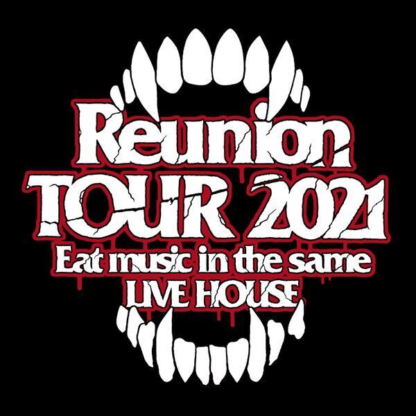 「Reunion TOUR 2021 〜Eat music in the same LIVE HOUSE〜」