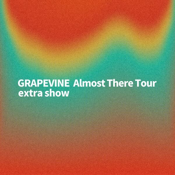 GRAPEVINE、東名阪ツアー『Almost There Tour extra show』開催発表