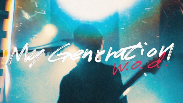 w.o.d.のメジャー1stアルバム収録曲「My Generation」ライブ映像公開