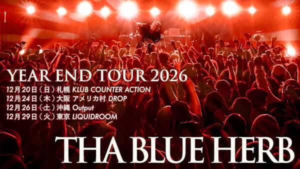 THA BLUE HERB、年末恒例のワンマンライブ『YEAR END TOUR 2026』開催　札幌・大阪・沖縄・東京の4都市へ
