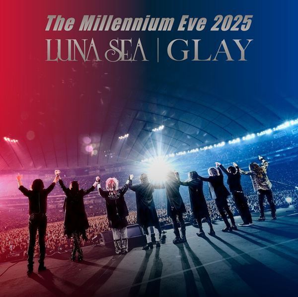 LUNA SEA＆GLAY、奇跡の東京ドーム対バンライブ『The Millennium Eve 2025』ジャケットビジュアル公開