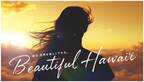 ハワイ州観光局、新広告キャンペーン「Beautiful Hawaiʻi」を発表