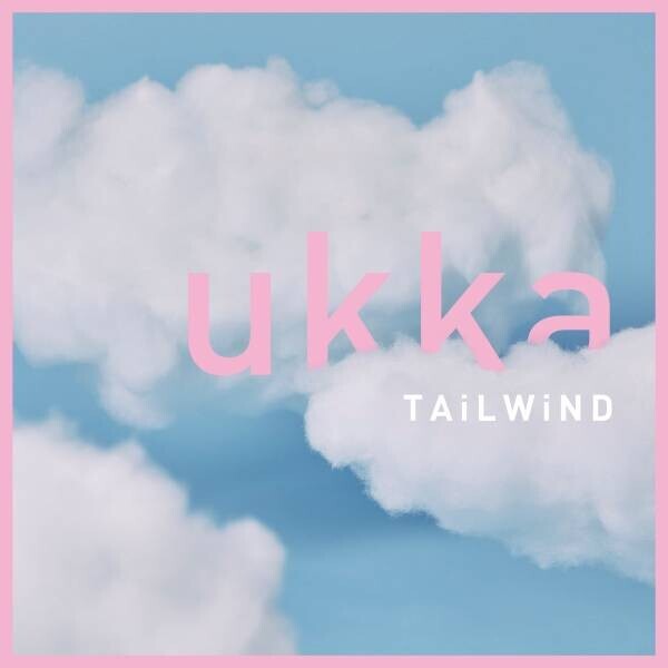 ukka 6月21日にメジャー1stシングルリリースをサプライズ発表しニュービジュアルを解禁！ 新曲「TAiLWiND」を今夜先行配信