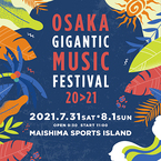 『OSAKA GIGANTIC MUSIC FESTIVAL 20>21』全出演アーティストが決定！