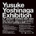 クラブ・ミュージックから、メジャー・アーティストまで年間100タイトルのCDやアナログ盤を手掛ける、デザイナー/フォトグラファー/DJの吉永祐介氏の展覧会『Yusuke Yoshinaga Exhibition LP JACKET WORKS 2001-2021』が、10月23(土)～11月13日(土)まで、The Room COFFEE & BARにて開催！