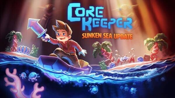 コアキーパー(Core Keeper)が波に乗る！「The Sunken Sea」コンテンツアップデート、6月15日配信開始！