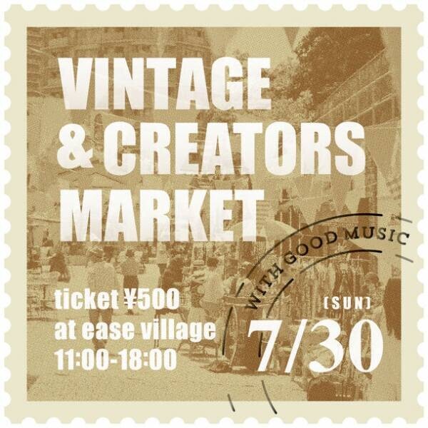 目黒で「Vintage &amp; Creators Market Vol 2」7月30日(日)開催！！