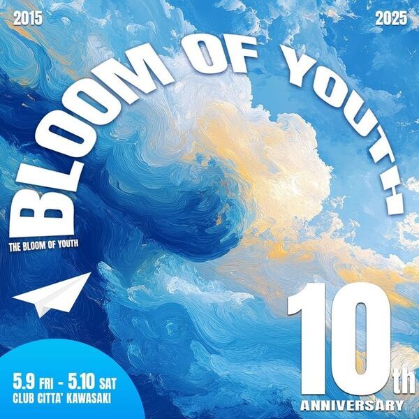 10年間の歴史が紡ぐ最高峰のダンスイベント『THE BLOOM OF YOUTH 10th ANNIVERSARY 2025』CLUB CITTA'にて5月9日・10日開催決定