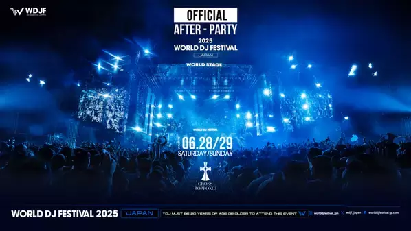 世界最大級のDJフェス「World DJ Festival Japan 2025」公式アフターパーティーをCROSS ROPPONGIにて開催！