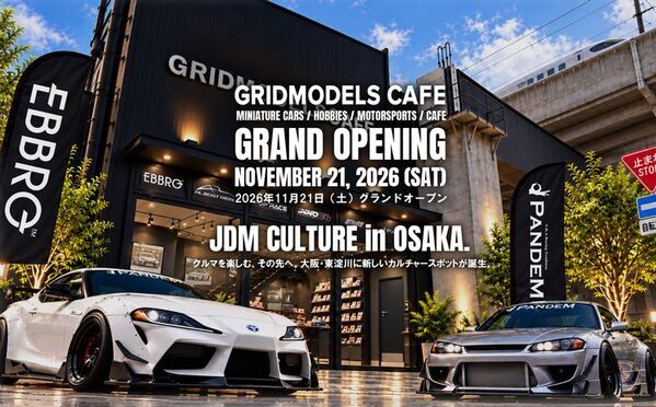 ミニカー＆ホビー専門店「GRIDMODELS CAFE」が大阪に誕生！世界のミニカーが集結する新たなJDMホビースポットが11月21日(土)グランドオープン！エヴァンゲリオンレーシング初の常設ストアやPANDEMカスタムカーの実車展示も！